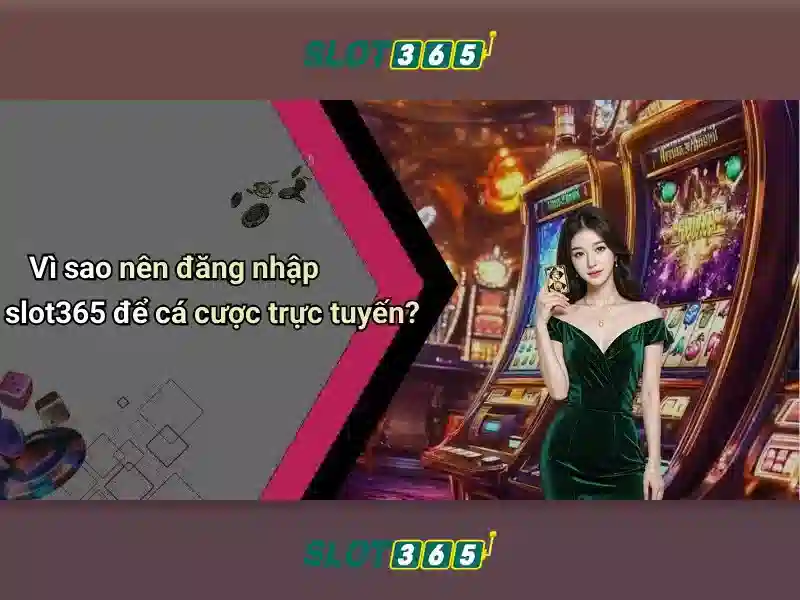 Slot365 – Trải nghiệm trò chơi slot trực tuyến tuyệt vời